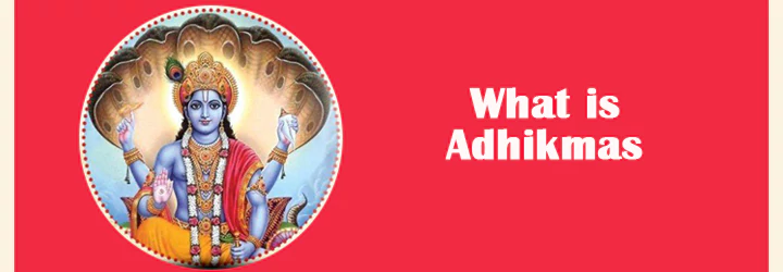 Adhikmas or Malmas Adhikmas or Malmas